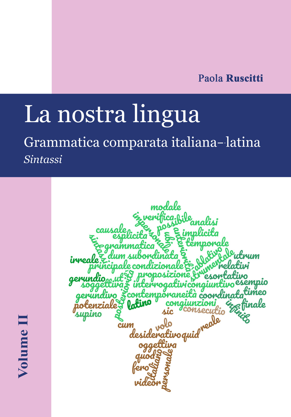 La nostra lingua. Grammatica comparata italiana-latina. Vol. 2: Sintassi