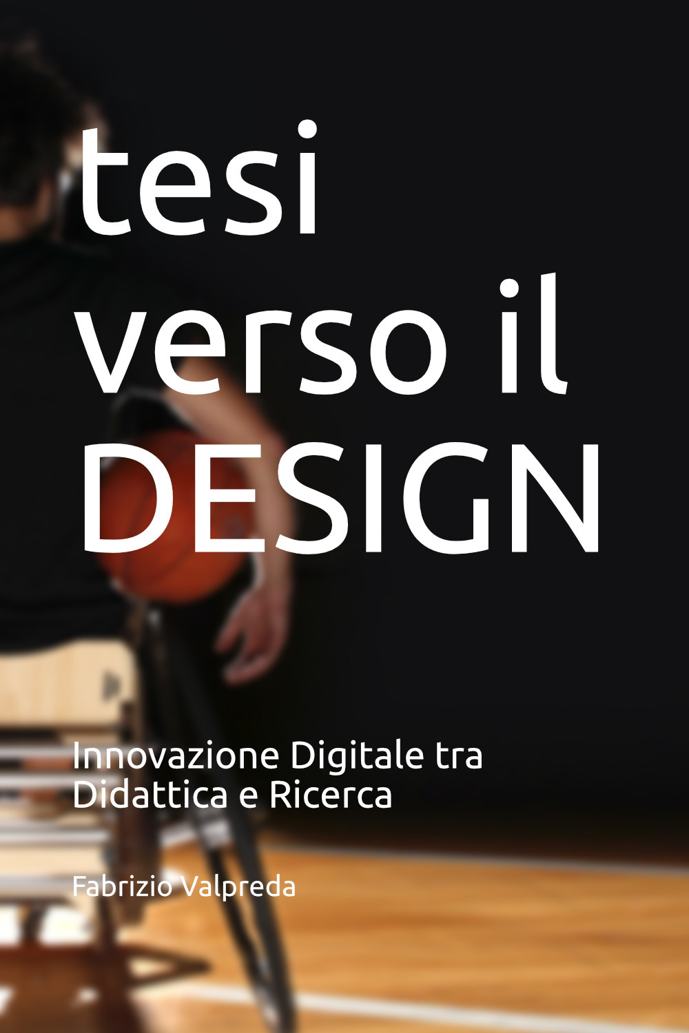 Tesi verso il design. Innovazione digitale tra didattica e ricerca