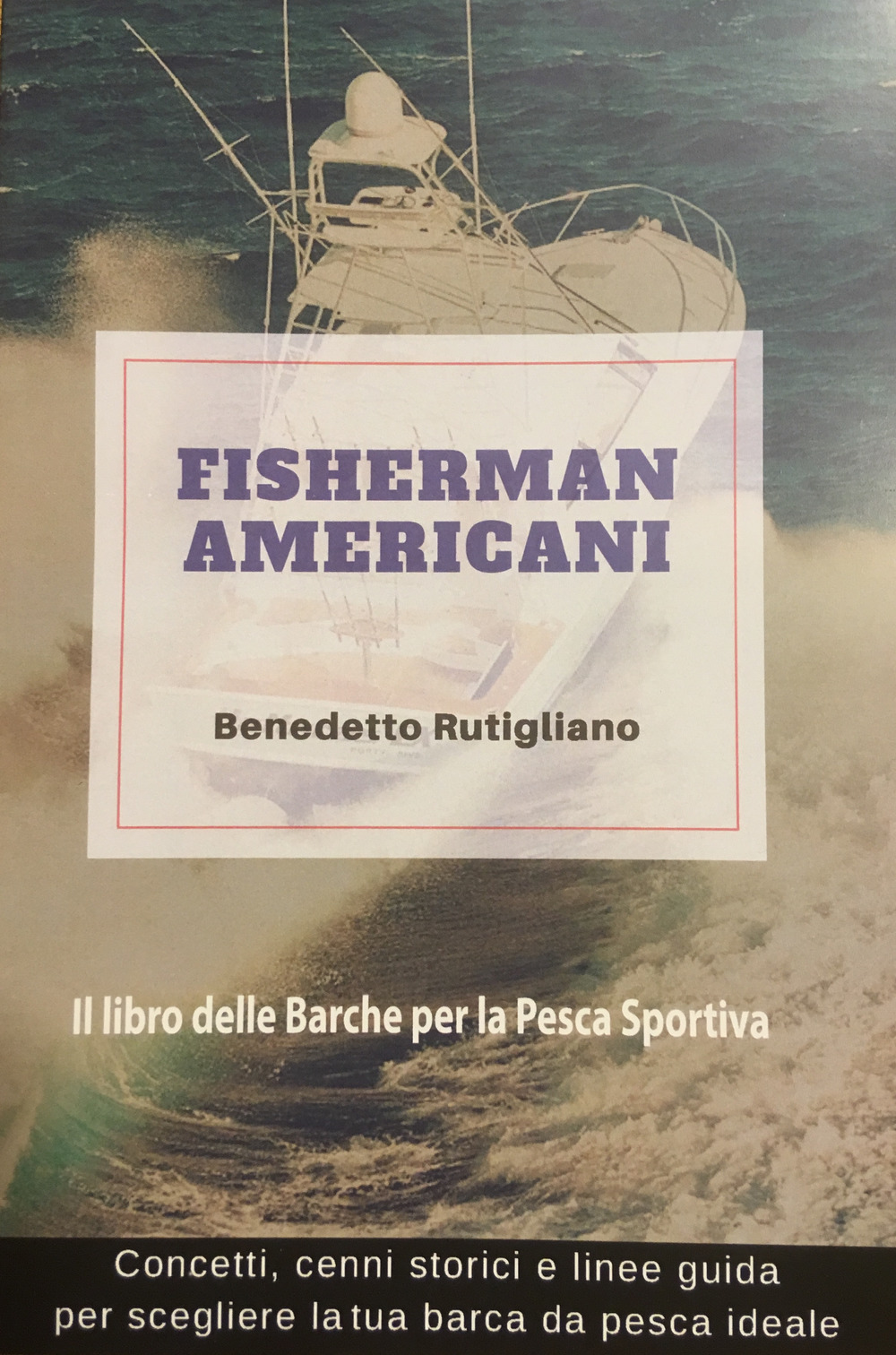 Fisherman americani. Il libro delle barche per la pesca sportiva