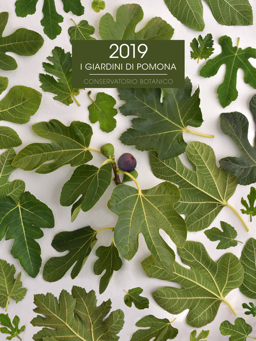 I giardini di Pomona. Conservatorio botanico. Calendario 2019