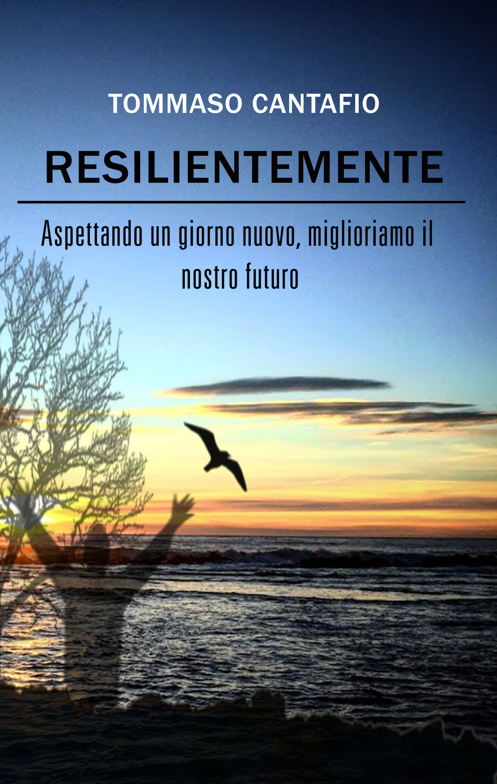 Resilientemente. Aspettando un giorno nuovo, miglioriamo il nostro futuro