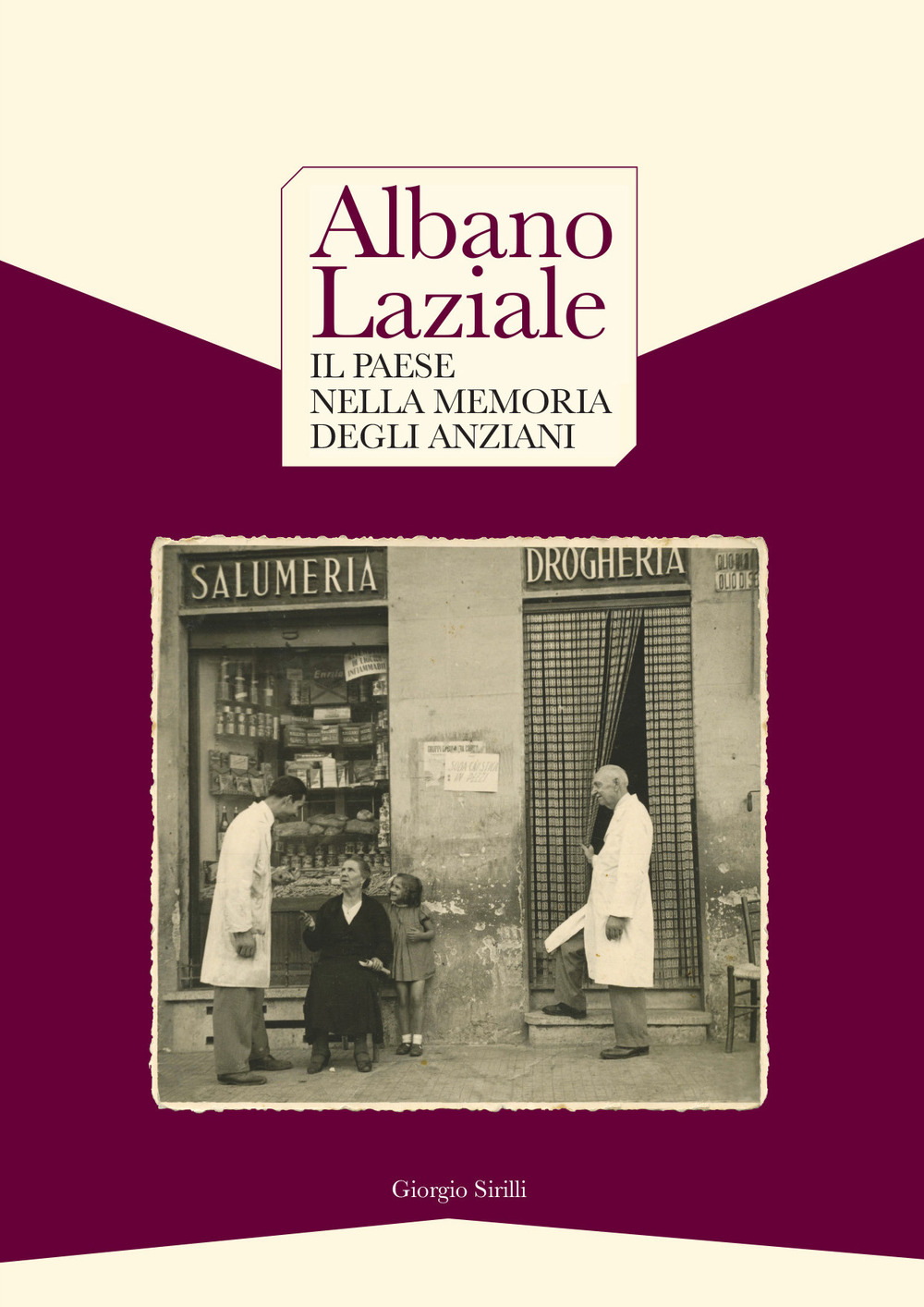 Albano Laziale. Il paese nella memoria degli anziani-Albano Laziale. Memories of the elderly people