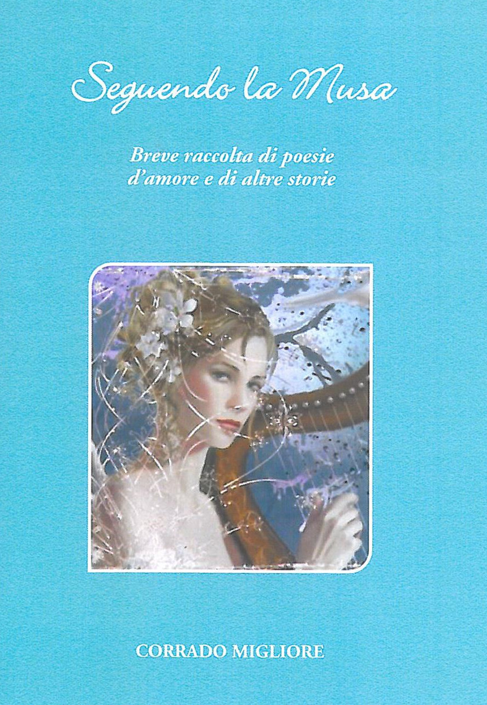 Seguendo la Musa. Breve raccolta di poesie d'amore e di altre storie