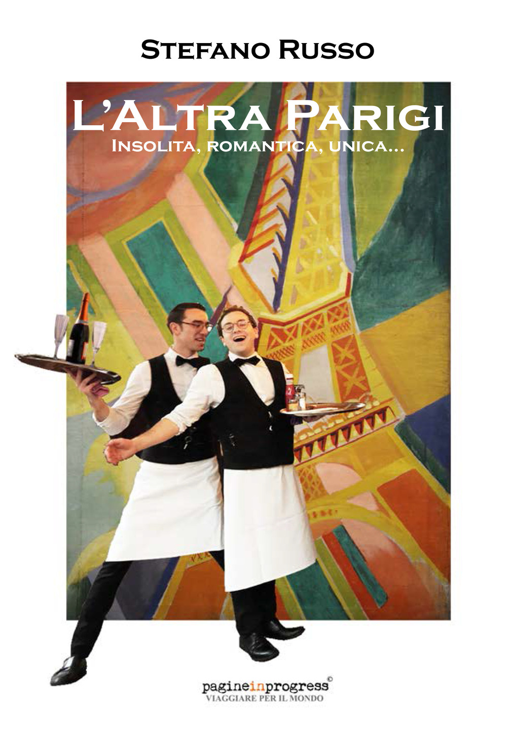 L'altra Parigi. Insolita, romantica, unica...