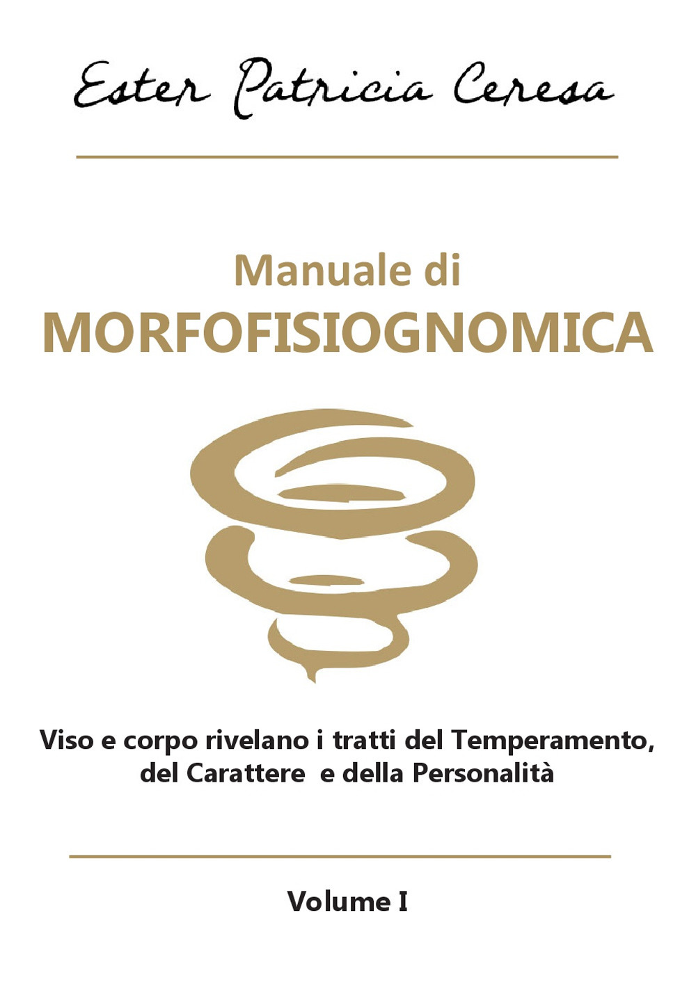 Manuale di morfofisiognomica. Vol. 1: Viso e corpo rivelano i tratti del temperamento, del carattere e della personalità