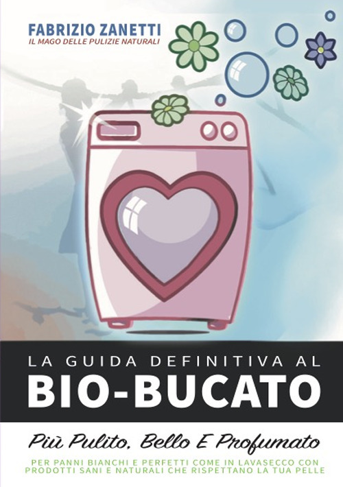 La guida definitiva al bio bucato. Più pulito, bello e profumato