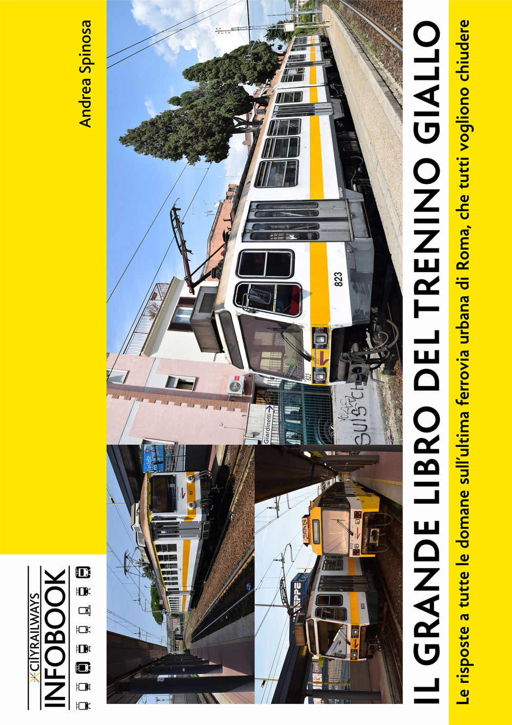Il grande libro del trenino giallo. Le risposte a tutte le domane sull’ultima ferrovia urbana di Roma, che tutti vogliono chiudere