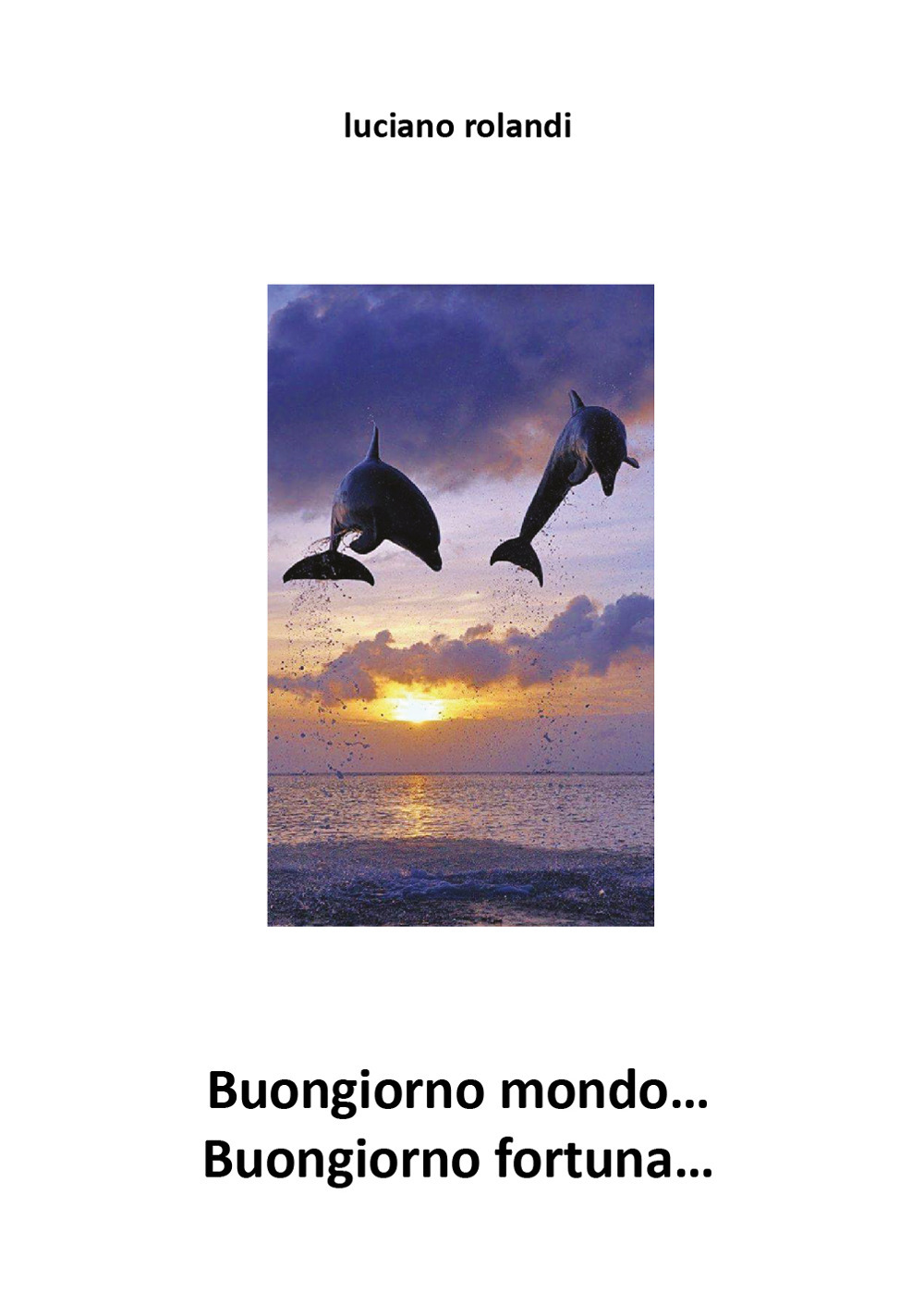 Buongiorno mondo, buongiorno fortuna