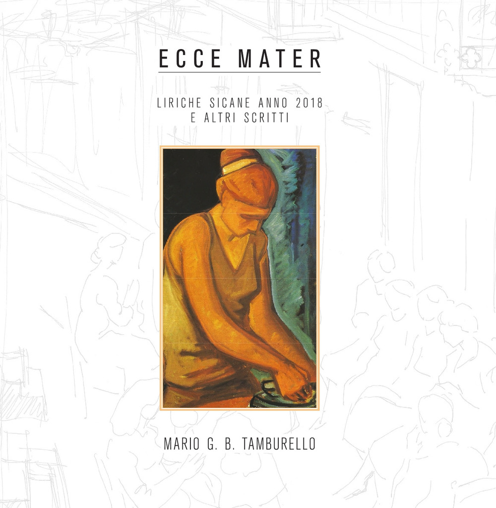 Ecce mater. Liriche sicane anno 2018 e altri scritti