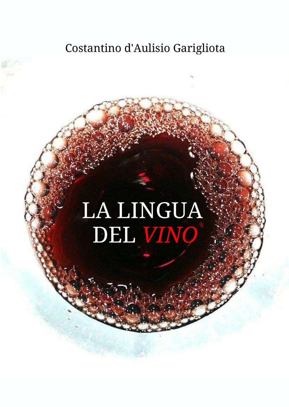 La lingua del vino. Studio sistematico e comparato sulla degustazione e sul suo linguaggio descrittivo
