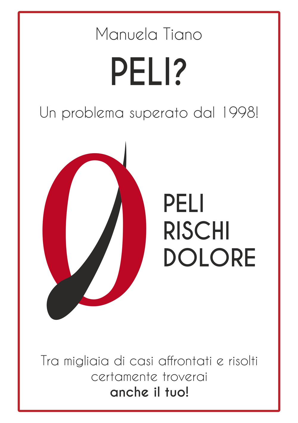 Peli? Zero peli, zero rischi, zero dolore. Un problema superato dal 1998!