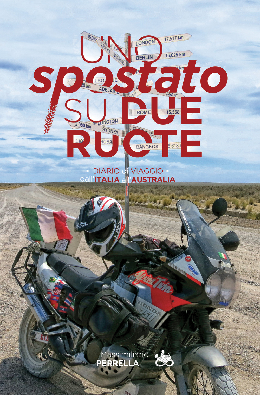 Uno «spostato» su due ruote. Diario di viaggio dall'Italia all'Australia