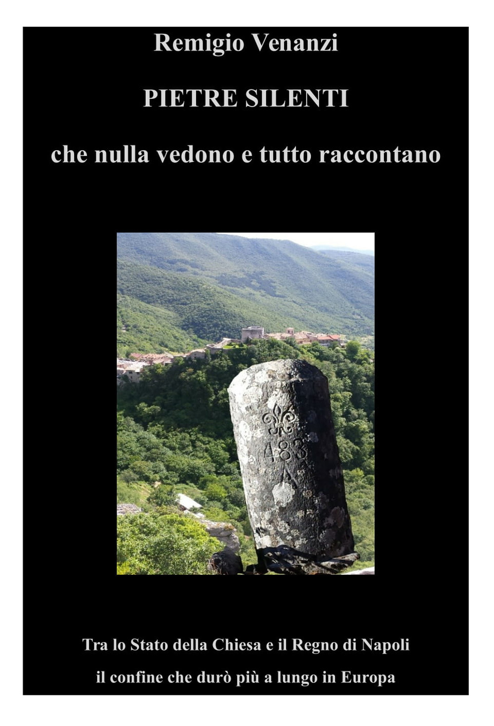Pietre silenti che nulla vedono e tutto raccontano. Tra lo Stato della Chiesa e il Regno di Napoli il confine che durò più a lungo in Europa