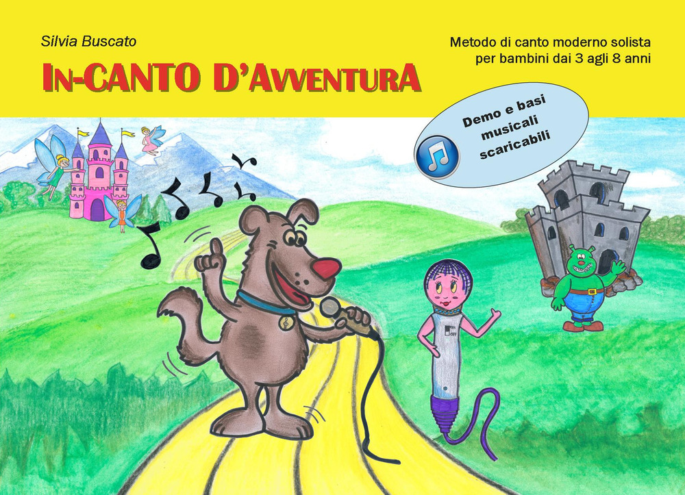 In-canto d'avventura. Metodo di canto moderno solista per bambini dai 3 agli 8 anni