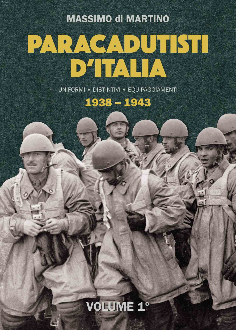 Paracadutisti d'Italia. Uniformi distintivi equipaggiamenti. Vol. 1-2: (1938-1943)-(1943-1969)