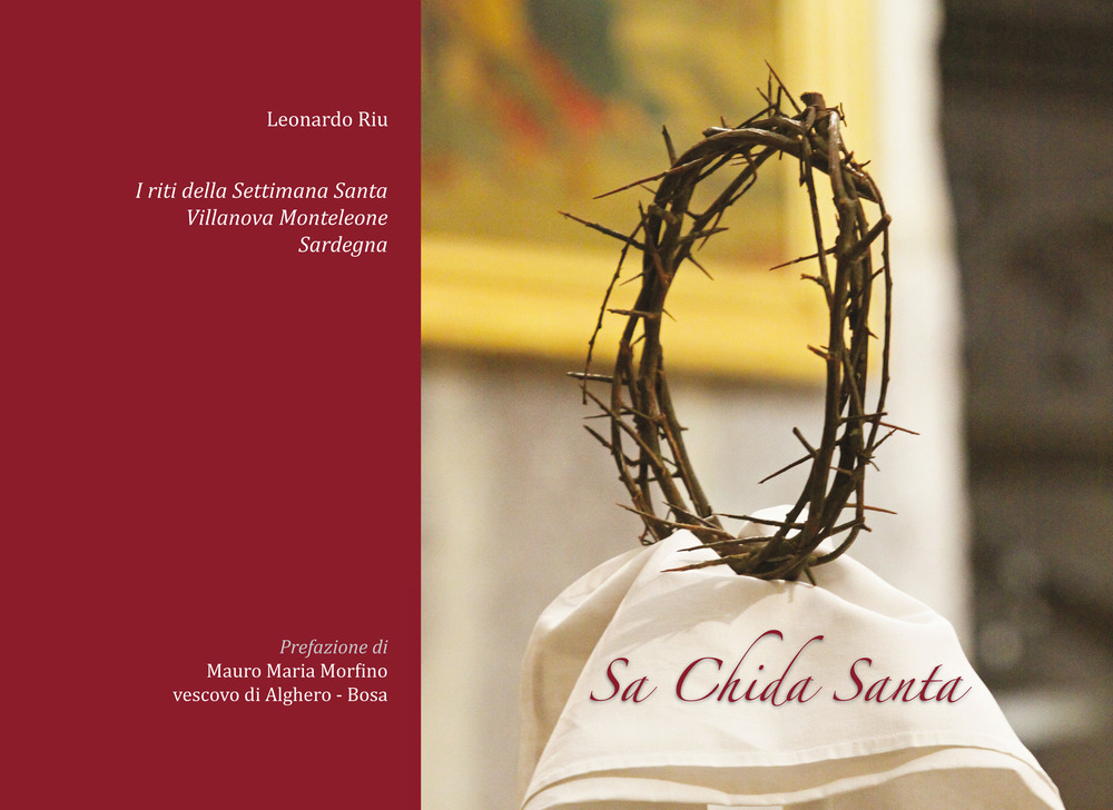 Sa Chida Santa. I riti della Settimana Santa a Villanova Monteleone, Sardegna