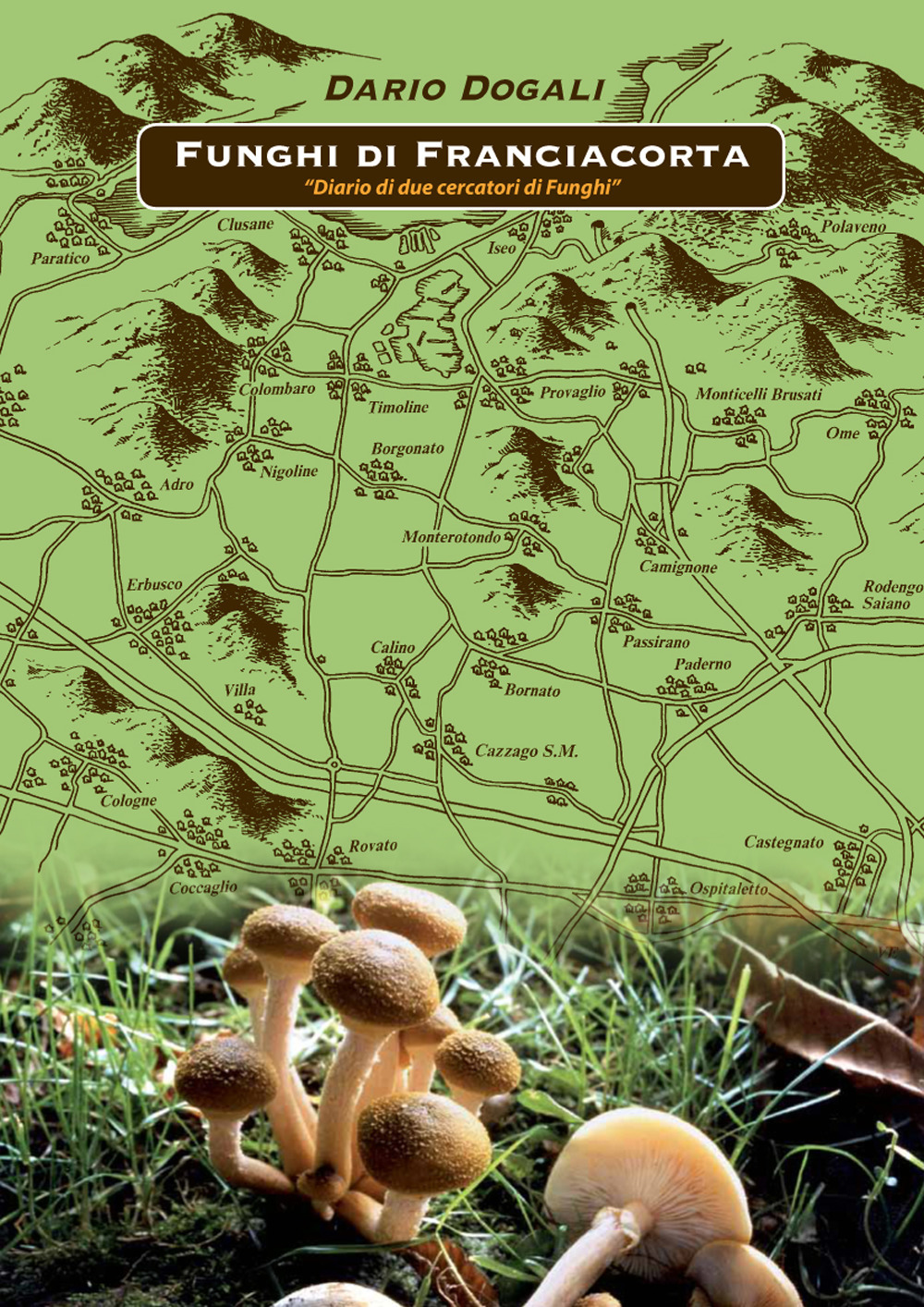 Funghi di Franciacorta. Diario di due cercatori di funghi