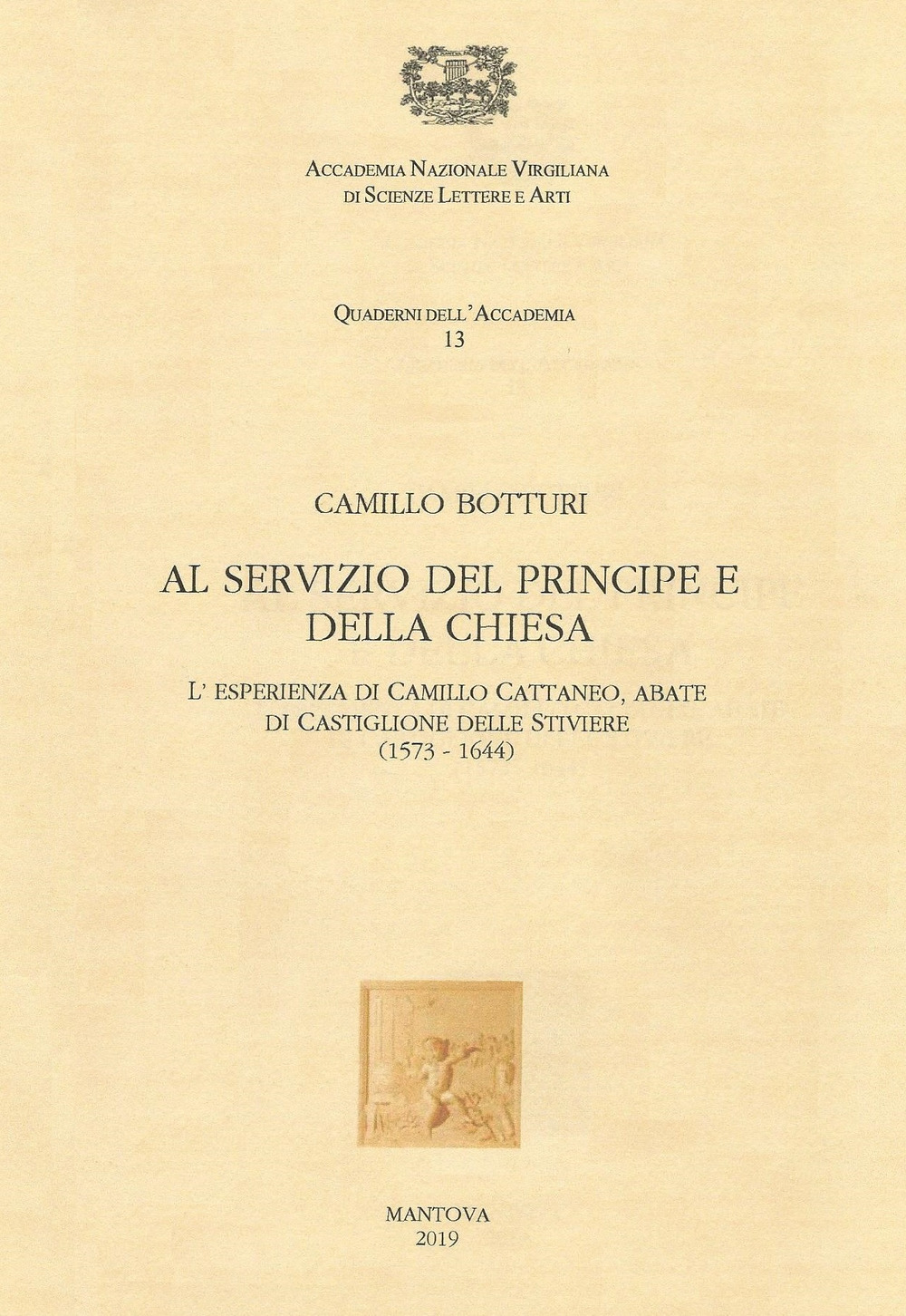 Al servizio del Principe e della Chiesa. L'esperienza di Camillo Cattaneo, abate di Castiglione delle Stiviere (1573-1644)