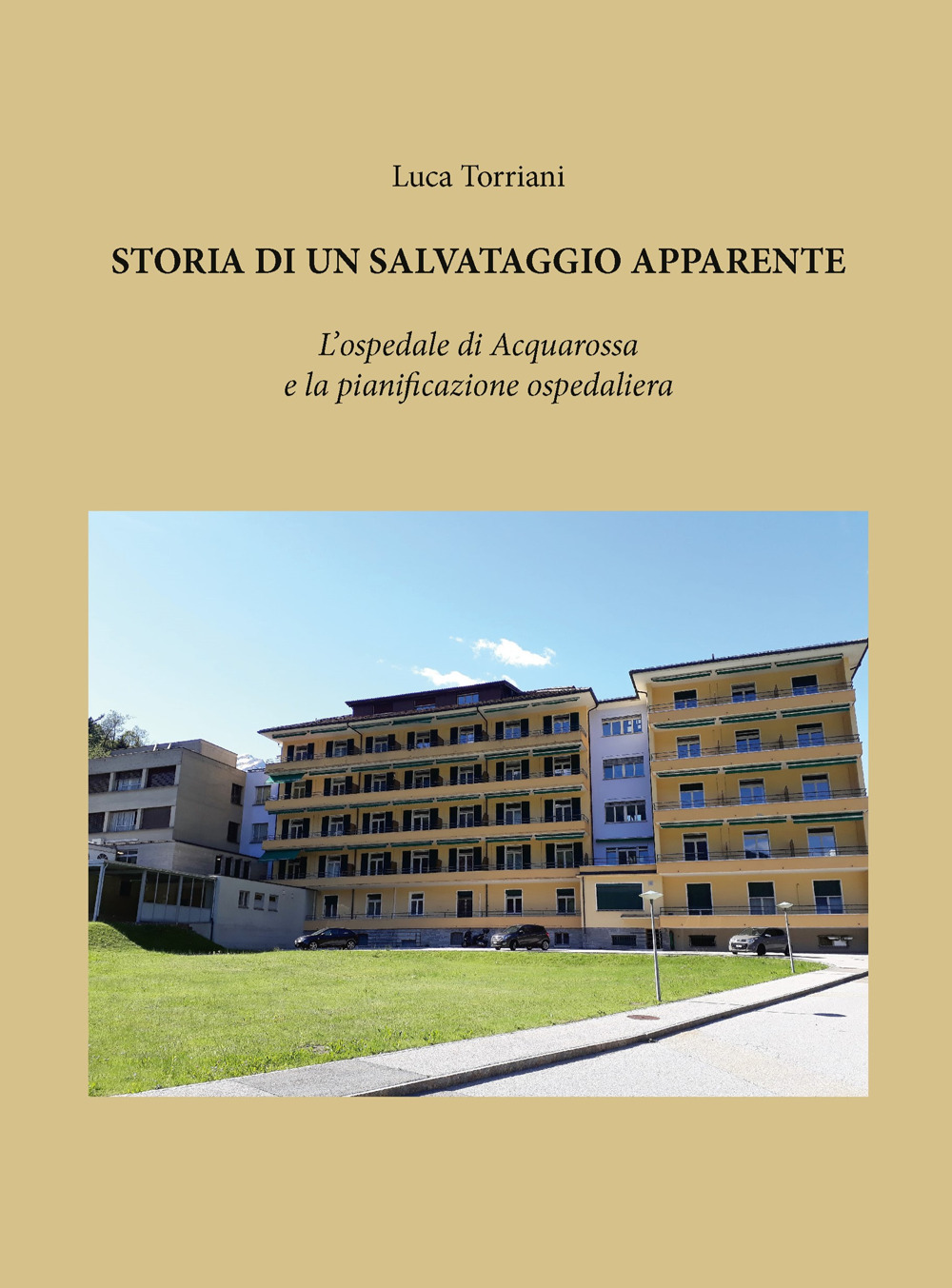Storia di un salvataggio apparente. L'ospedale di Acquarossa e la pianificazione ospedaliera