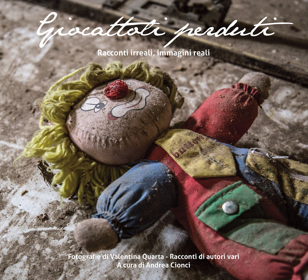 Giocattoli perduti. Racconti irreali, immagini reali