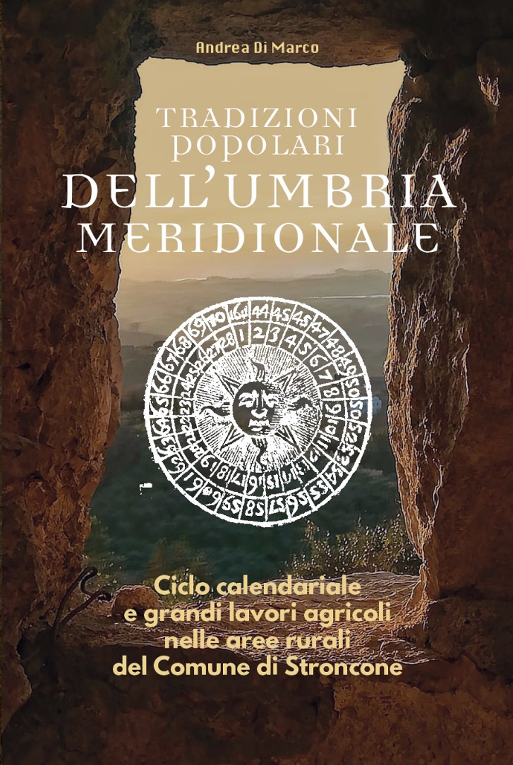 Tradizioni popolari dell'Umbria meridionale. Ciclo calendariale e grandi lavori agricoli nelle aree rurali del Comune di Stroncone