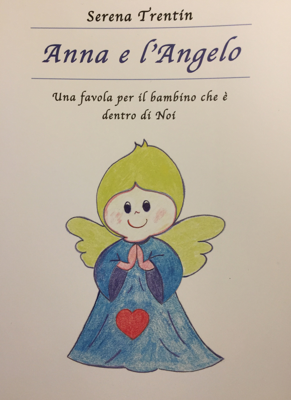 Anna e l'Angelo. Una favola per il bambino che è dentro di noi