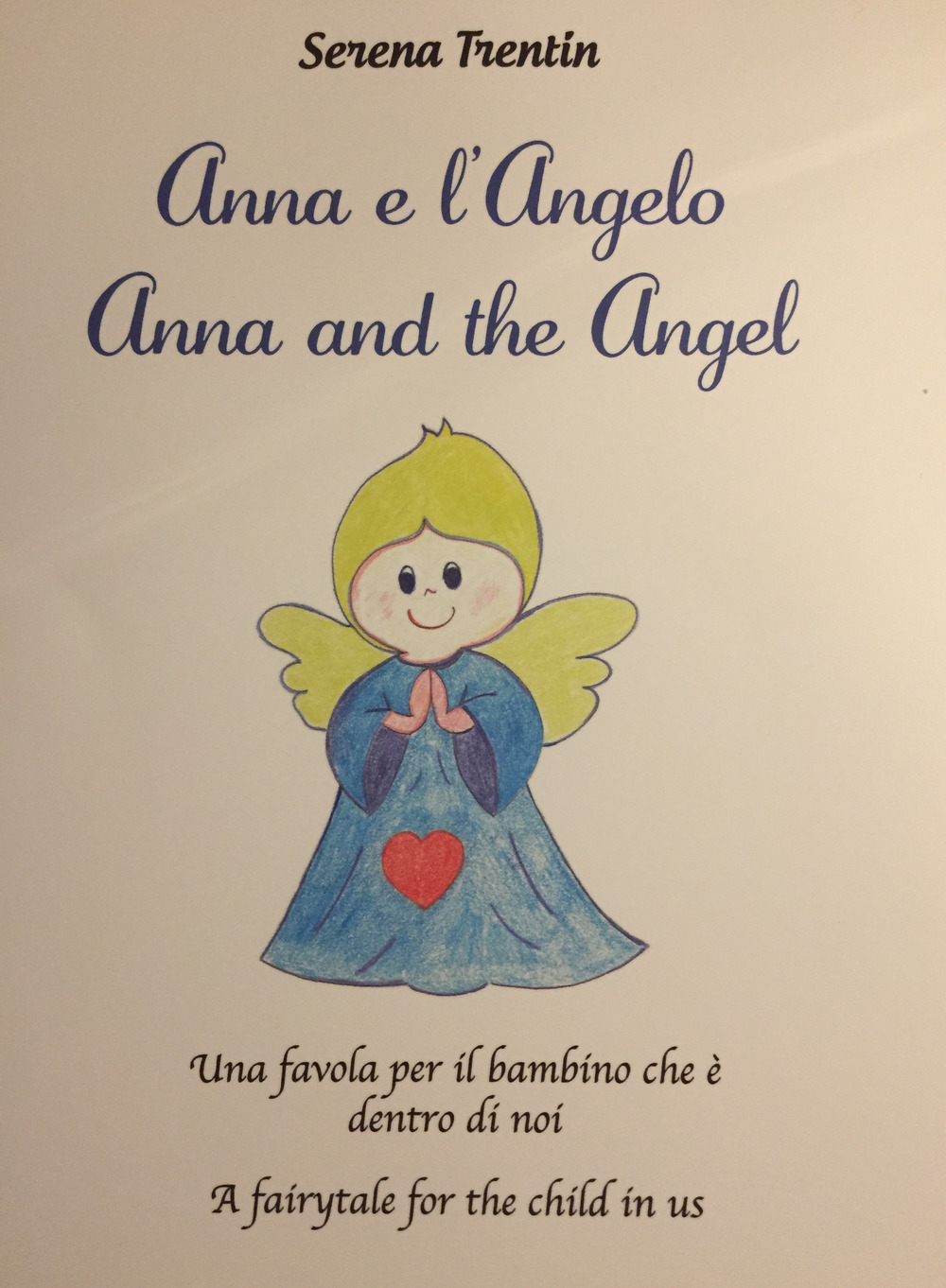 Anna e l'Angelo. Una favola per il bambino che è dentro di noi-Anna and the Angel. A fairytale for the child in us