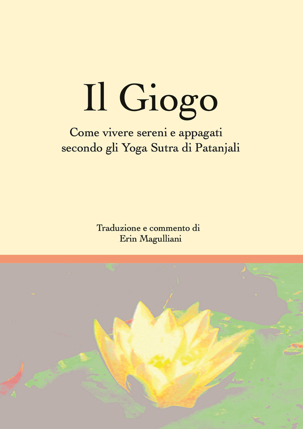 Il giogo. Come vivere sereni e appagati secondo gli Yoga Sutra di Patanjali