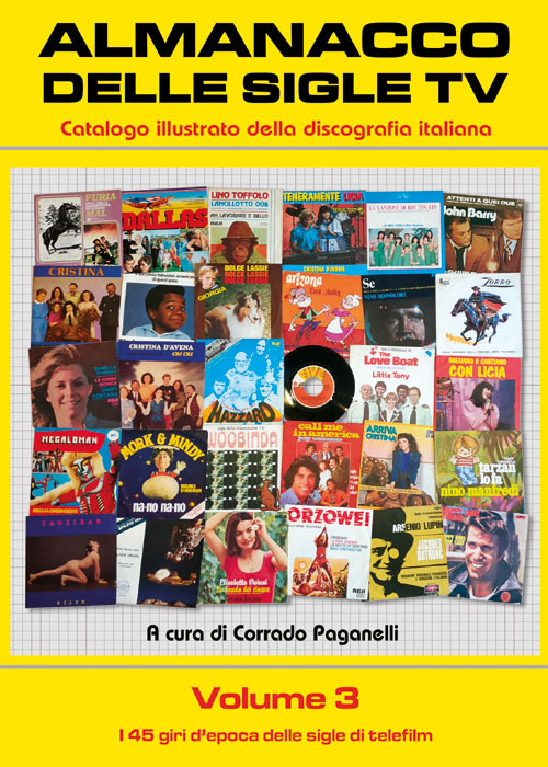Almanacco delle sigle TV. Catalogo illustrato della discografia italiana. Vol. 3: I 45 giri d'epoca delle sigle di telefilm