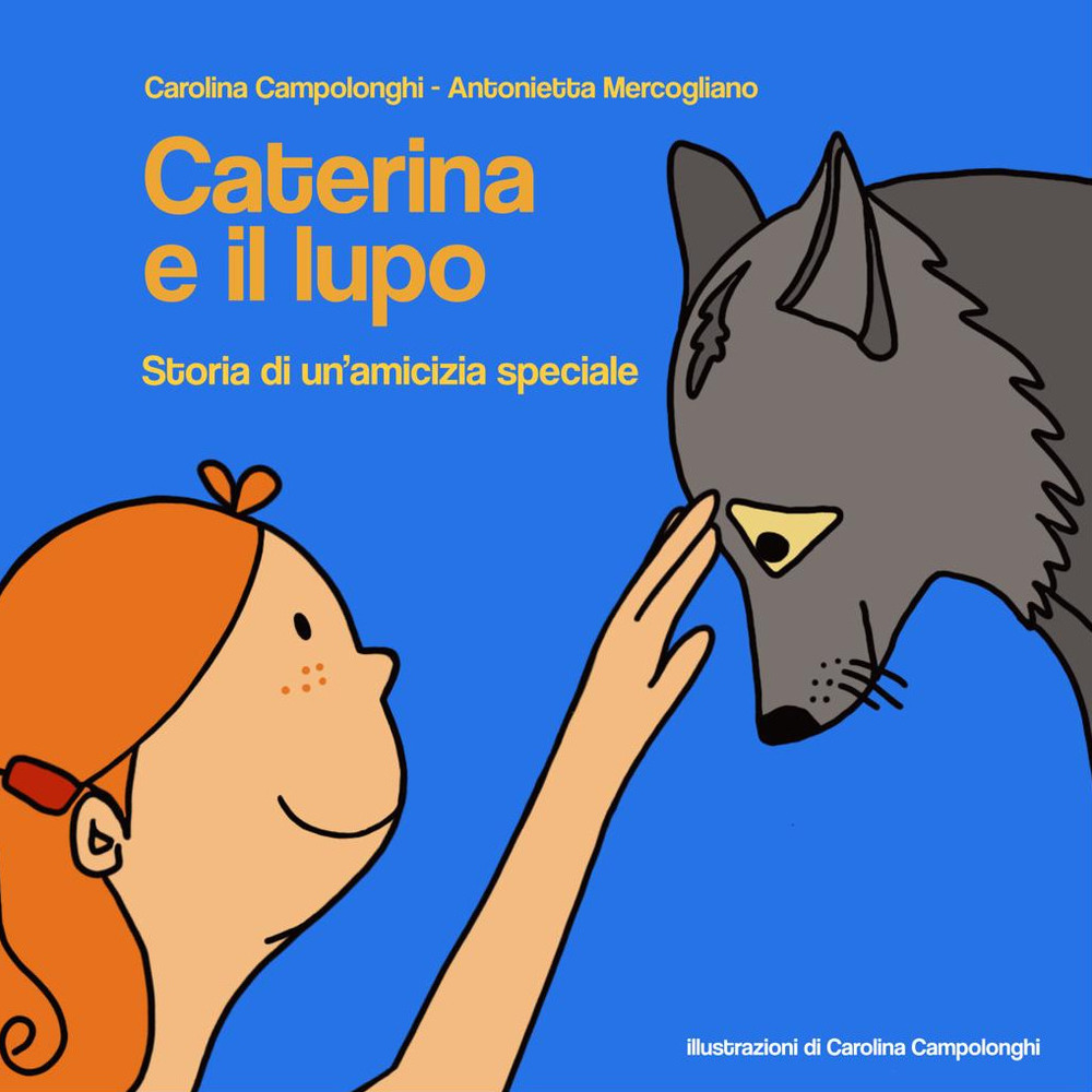 Caterina e il lupo. Storia di un'amicizia speciale
