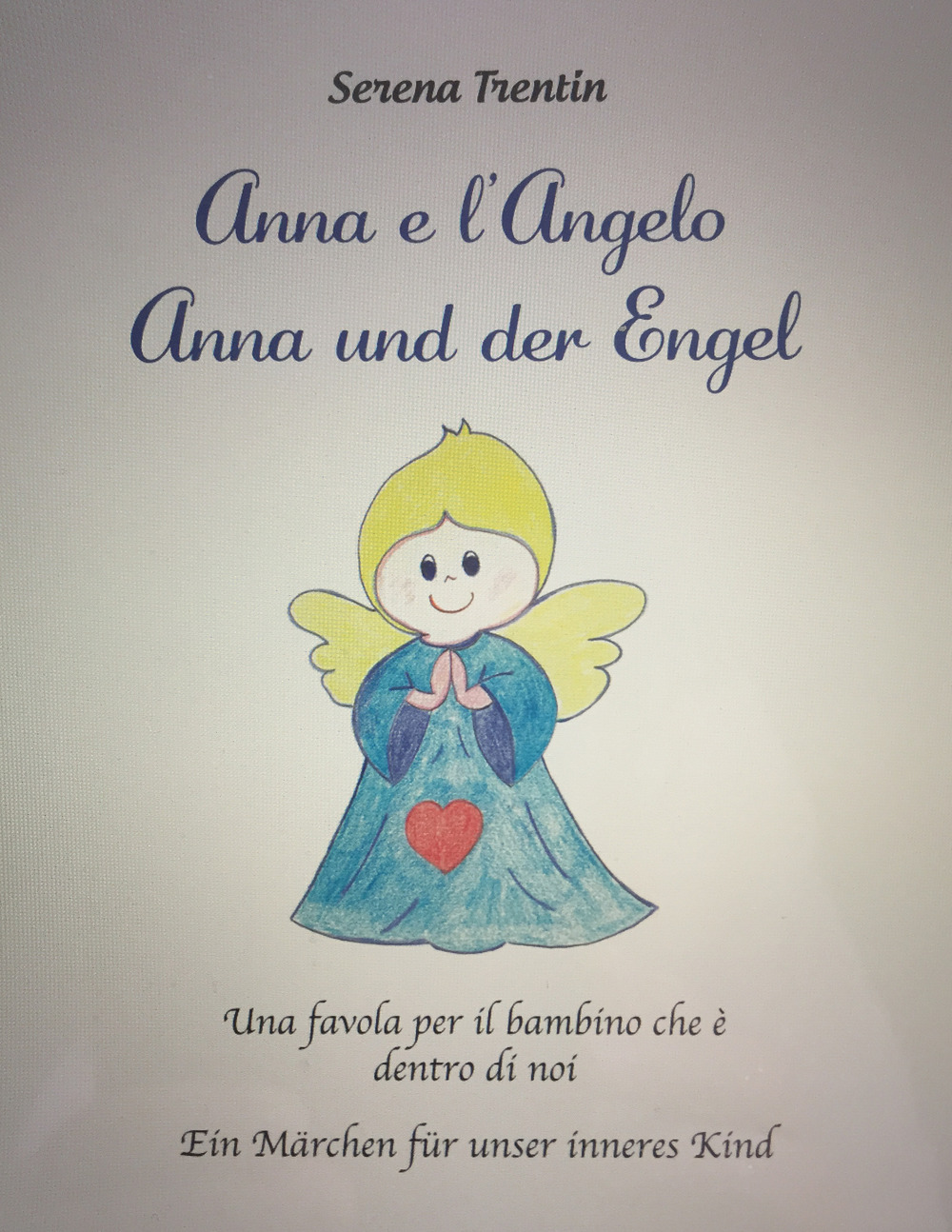 Anna e l'Angelo. Una favola per il bambino che è dentro di noi-Anna und der Engel. Ein Märchen für unser inneres Kind