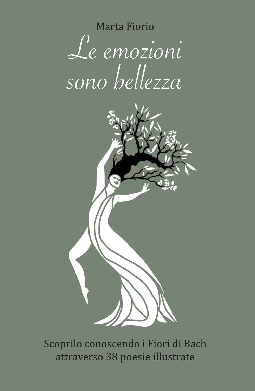 Le emozioni sono bellezza. Scoprilo conoscendo i Fiori di Bach attraverso 38 poesie illustrate