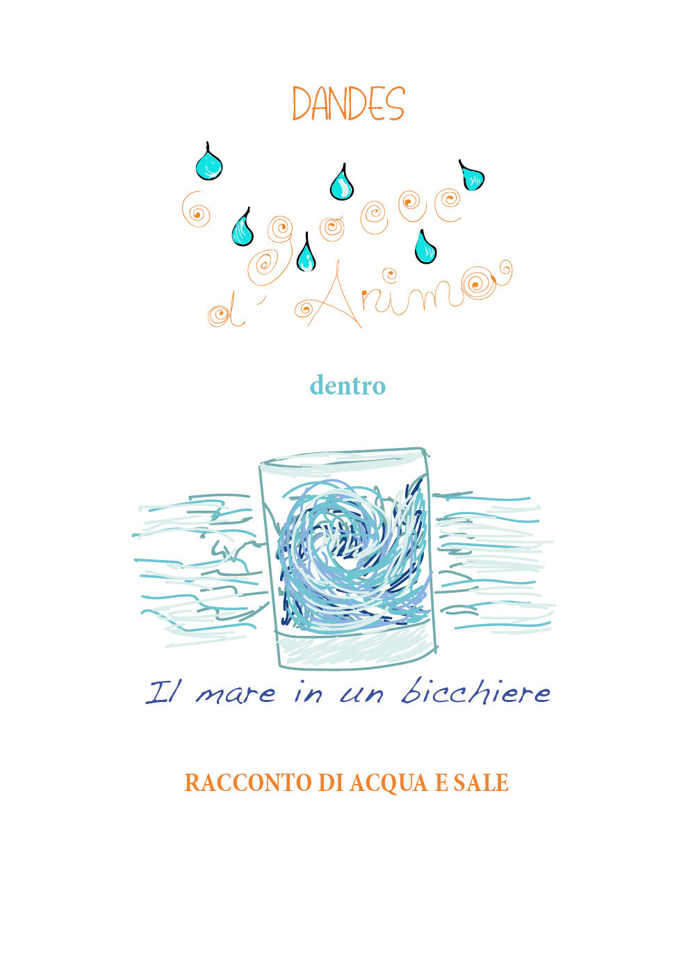 6 gocce d'anima dentro il mare in un bicchiere. Racconto di acqua e sale