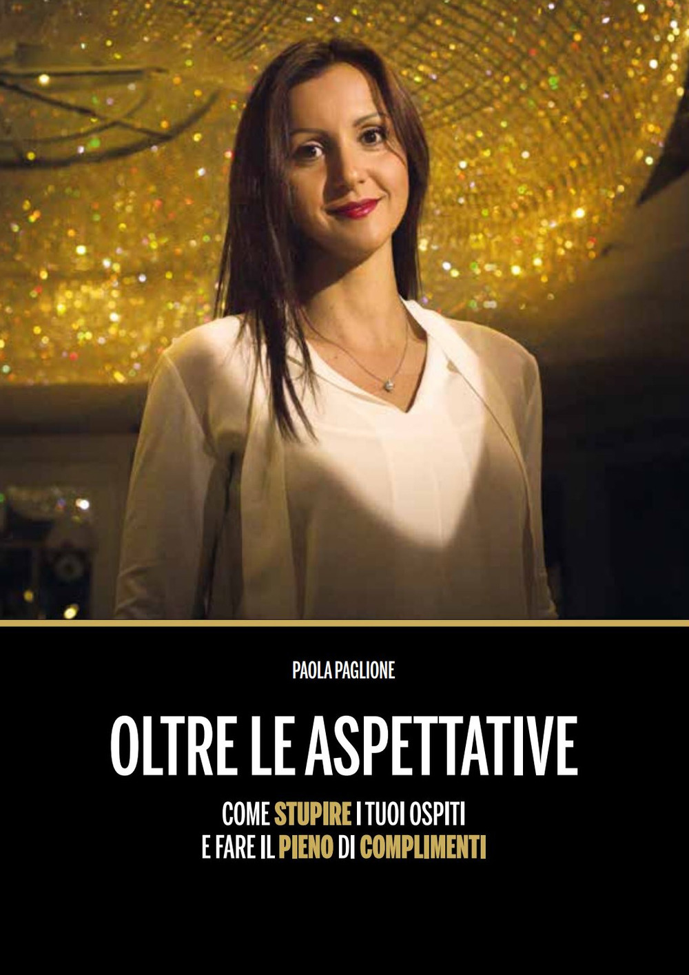 Oltre le aspettative. Come stupire i tuoi ospiti e fare il pieno di complimenti