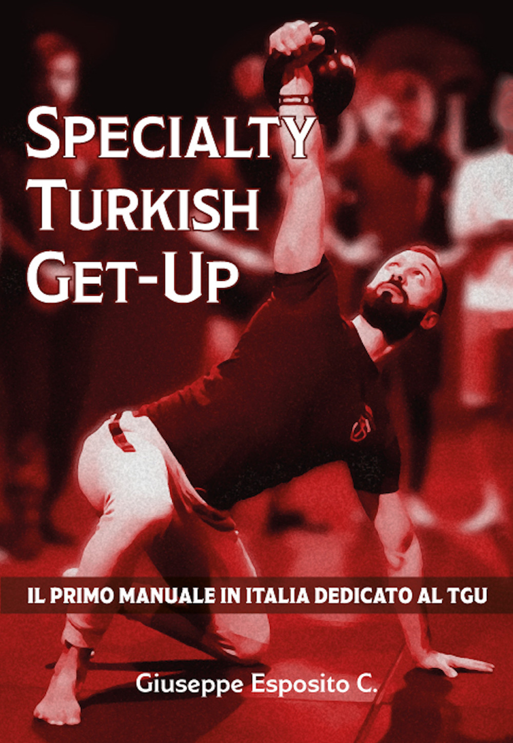 Specialty Turkish Get-Up. Il primo manuale in Italia dedicato al TGU
