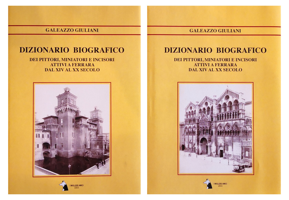 Dizionario biografico dei pittori, miniatori e incisori attivi a Ferrara dal XIV al XX secolo