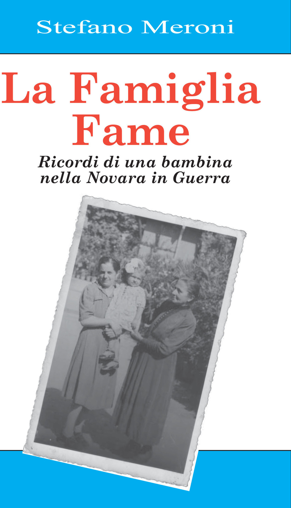 La famiglia Fame. Ricordi di una bambina nella Novara in guerra