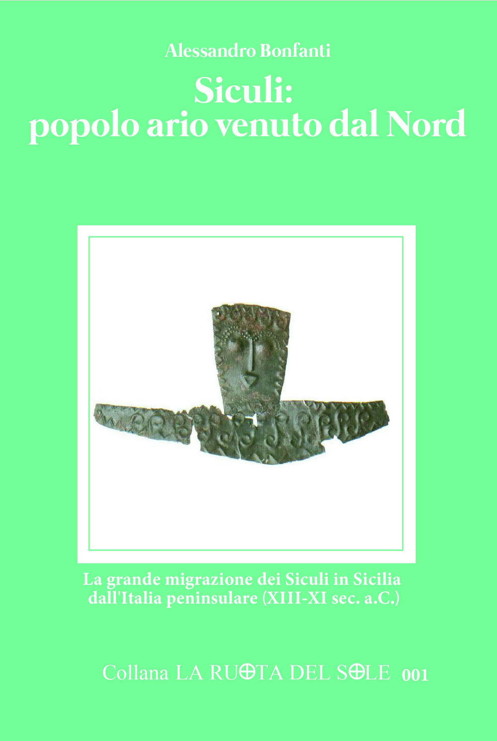 Siculi: popolo ario venuto dal Nord. La grande migrazione dei Siculi in Sicilia dall'Italia peninsulare (XIII-XI sec. a.C.)