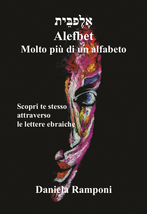 Alefbet. Molto più di un alfabeto. Scopri te stesso attraverso le lettere ebraiche