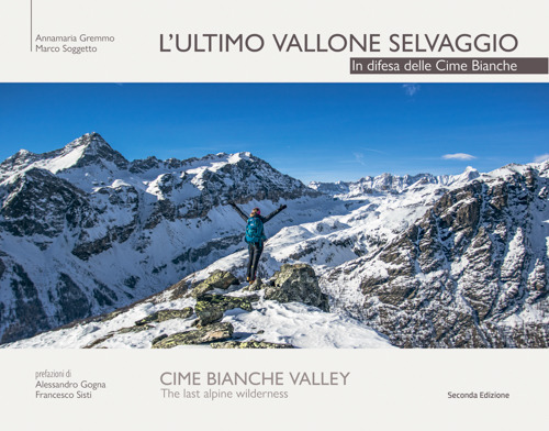 L'ultimo vallone selvaggio. In difesa delle cime bianche. Ediz. italiana e inglese