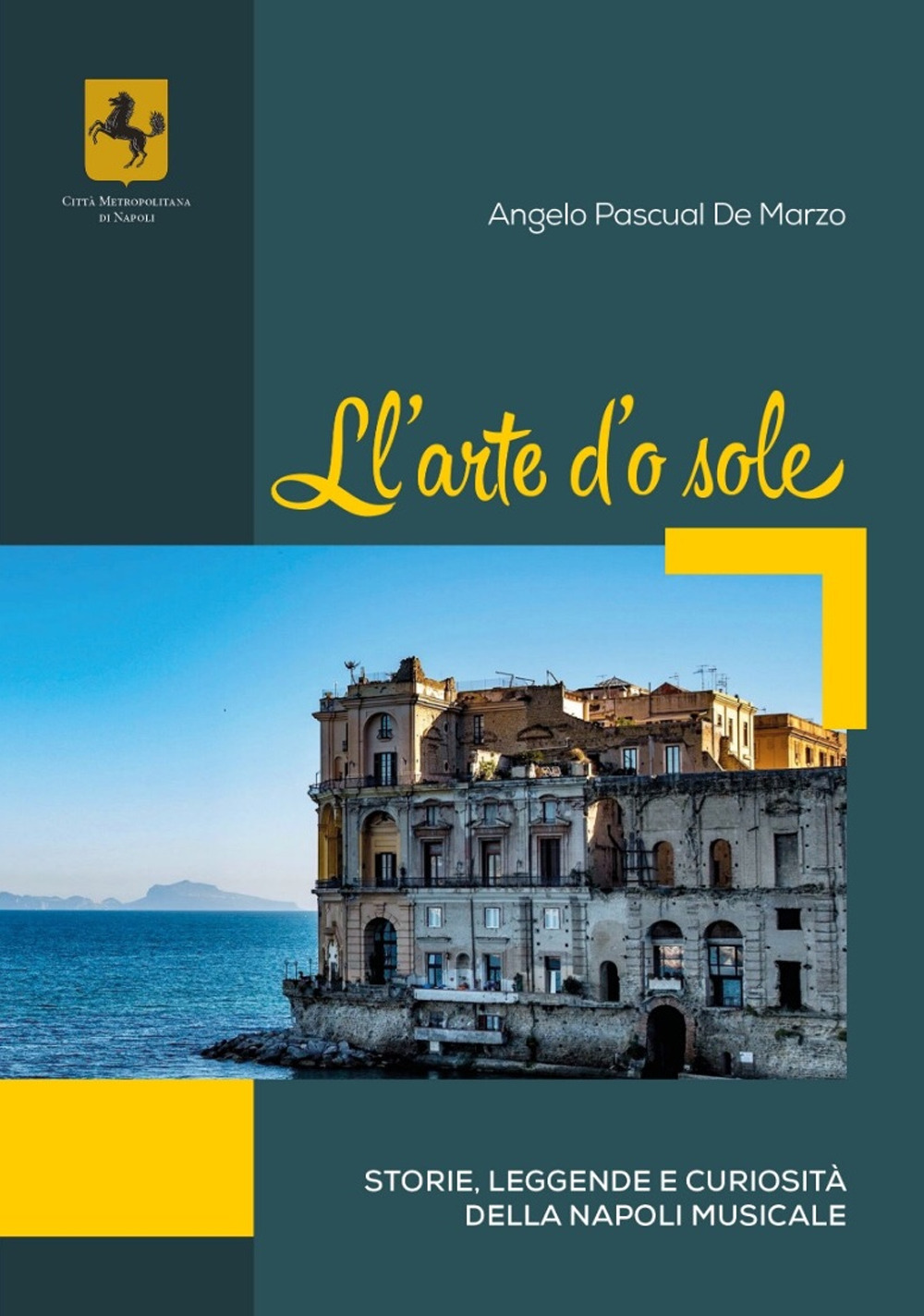 Ll’ arte d’o sole. Storie, leggende e curiosità della Napoli musicale