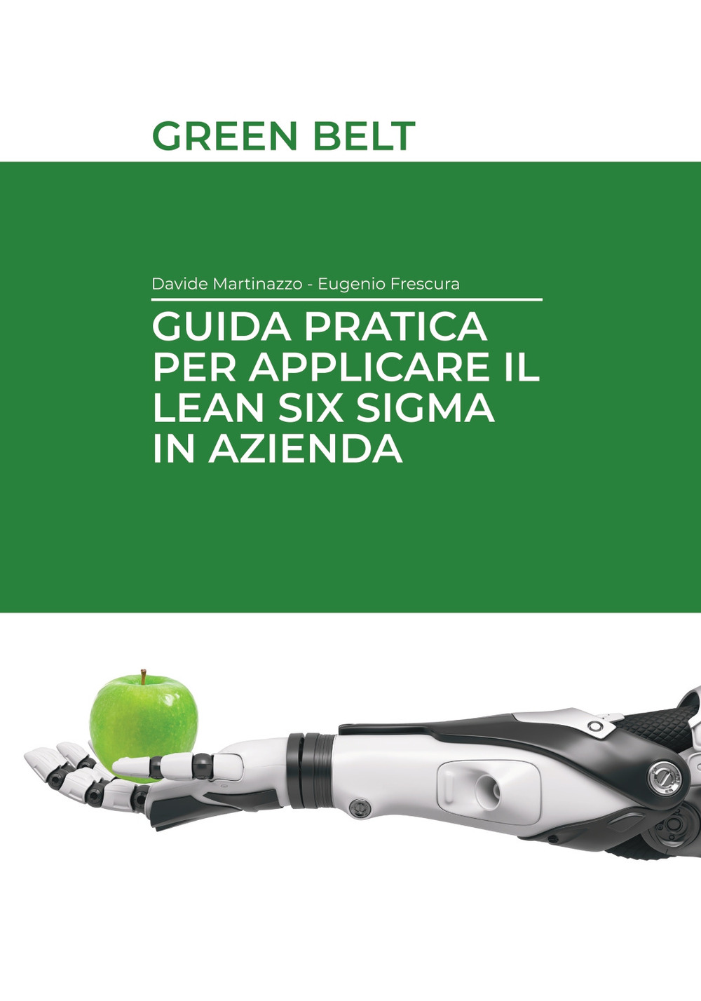 Guida pratica per applicare il Lean Six Sigma in azienda. Green belt