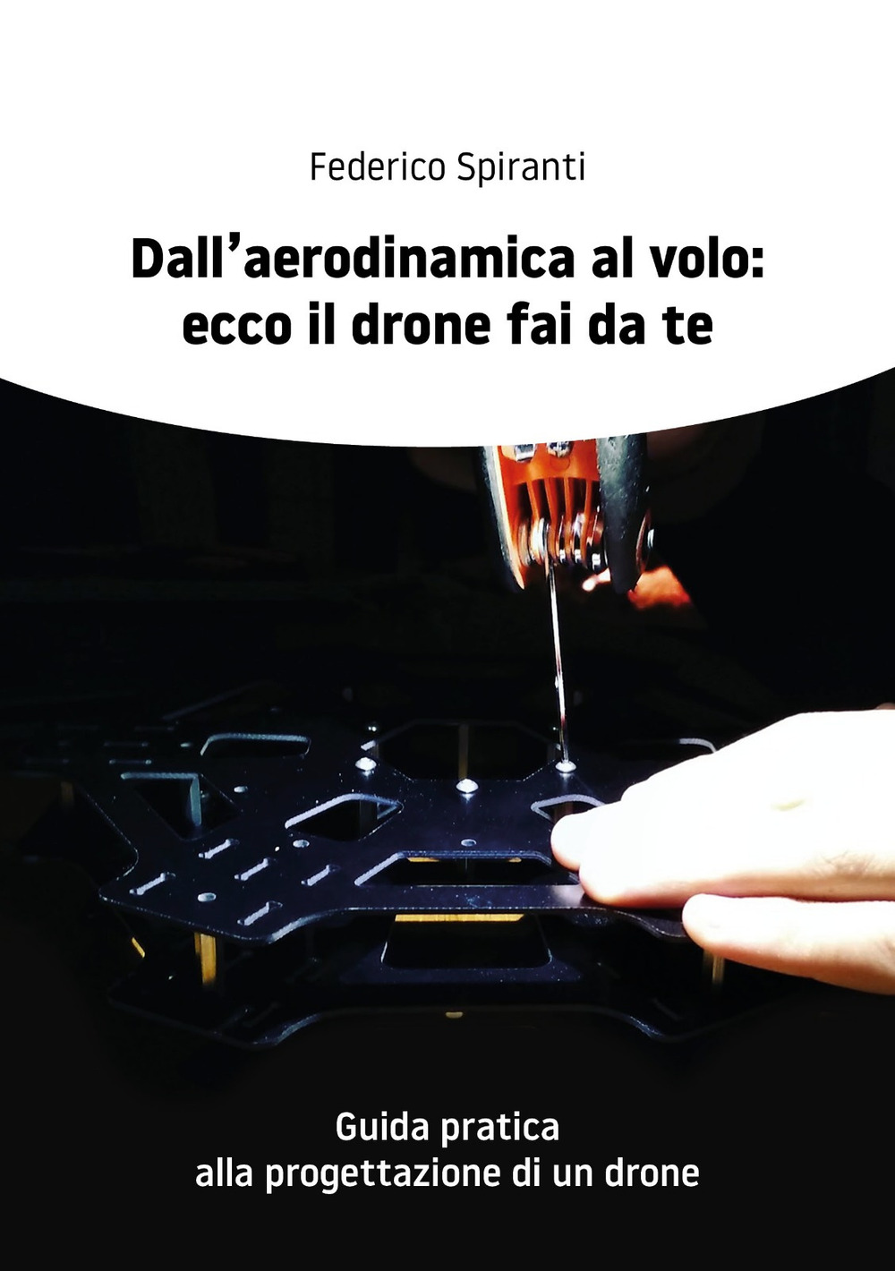 Dall’aerodinamica al volo: ecco il drone fai da te. Guida pratica alla progettazione di un drone