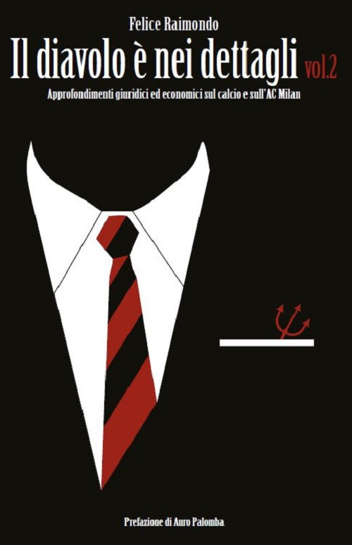 Il diavolo è nei dettagli. Approfondimenti giuridici ed economici sul calcio e sull’AC Milan. Vol. 2