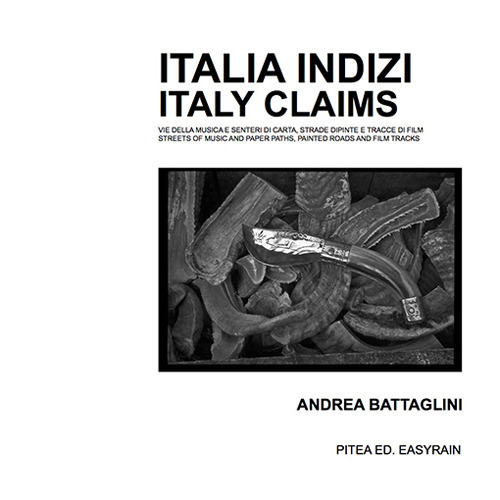 Italia Indizi-Italy Claims. Vie della musica e sentieri di carta, strade dipinte e tracce di film