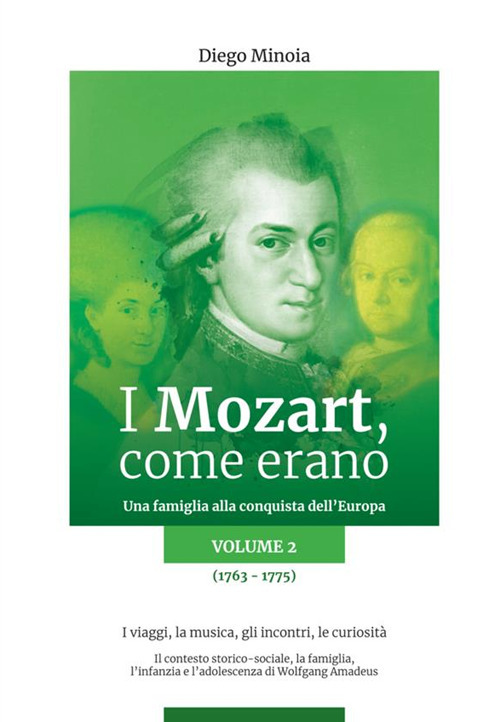 I Mozart, come erano. Una famiglia alla conquista dell'Europa. Vol. 2: 1763-1775