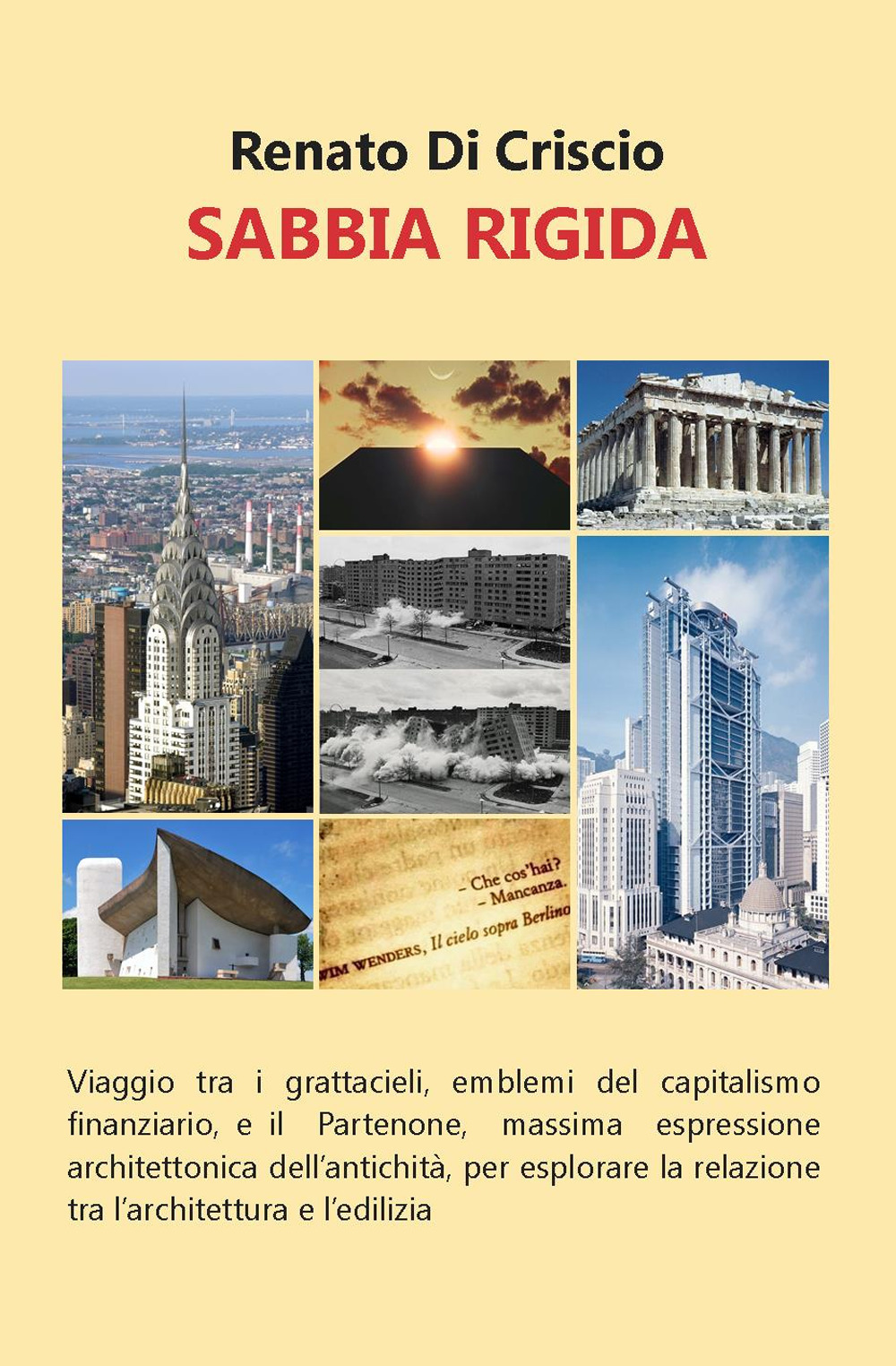 Sabbia rigida. Viaggio tra i grattacieli, emblemi del capitalismo finanziario, e il Partenone, massima espressione architettonica dell’antichità, per esplorare la relazione tra l’architettura e l’edilizia