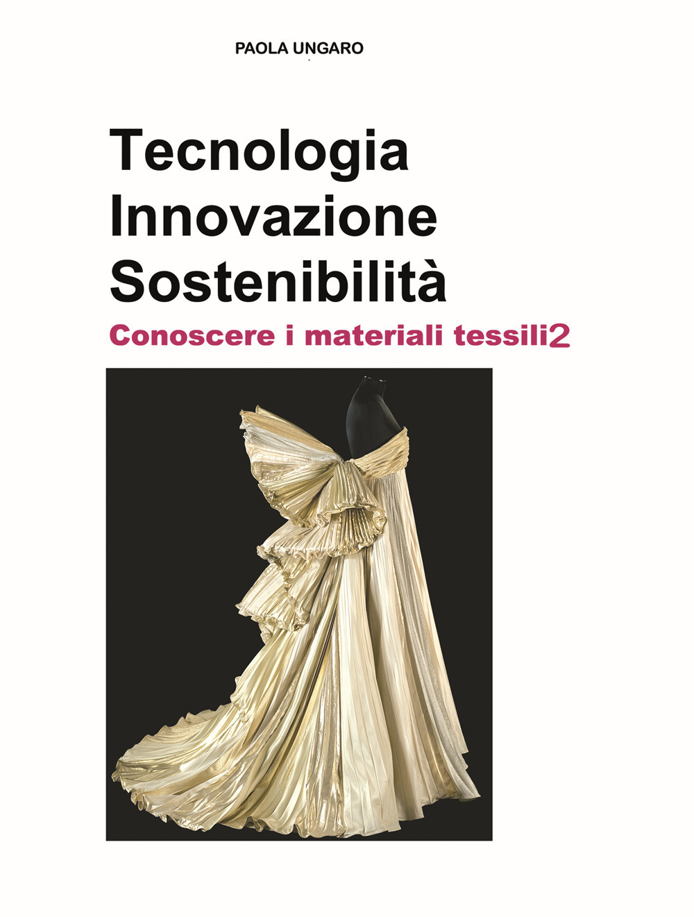 Tecnologia. Innovazione. Sostenibilità. Conoscere i materiali tessili. Vol. 2