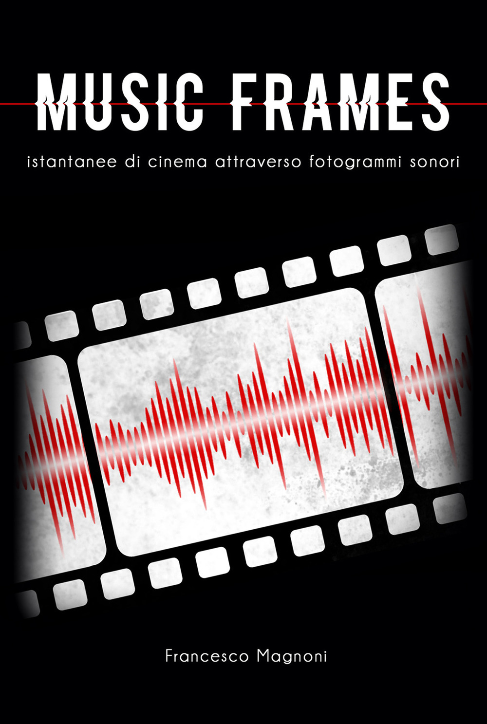 Music frames. Istantanee di cinema attraverso fotogrammi sonori