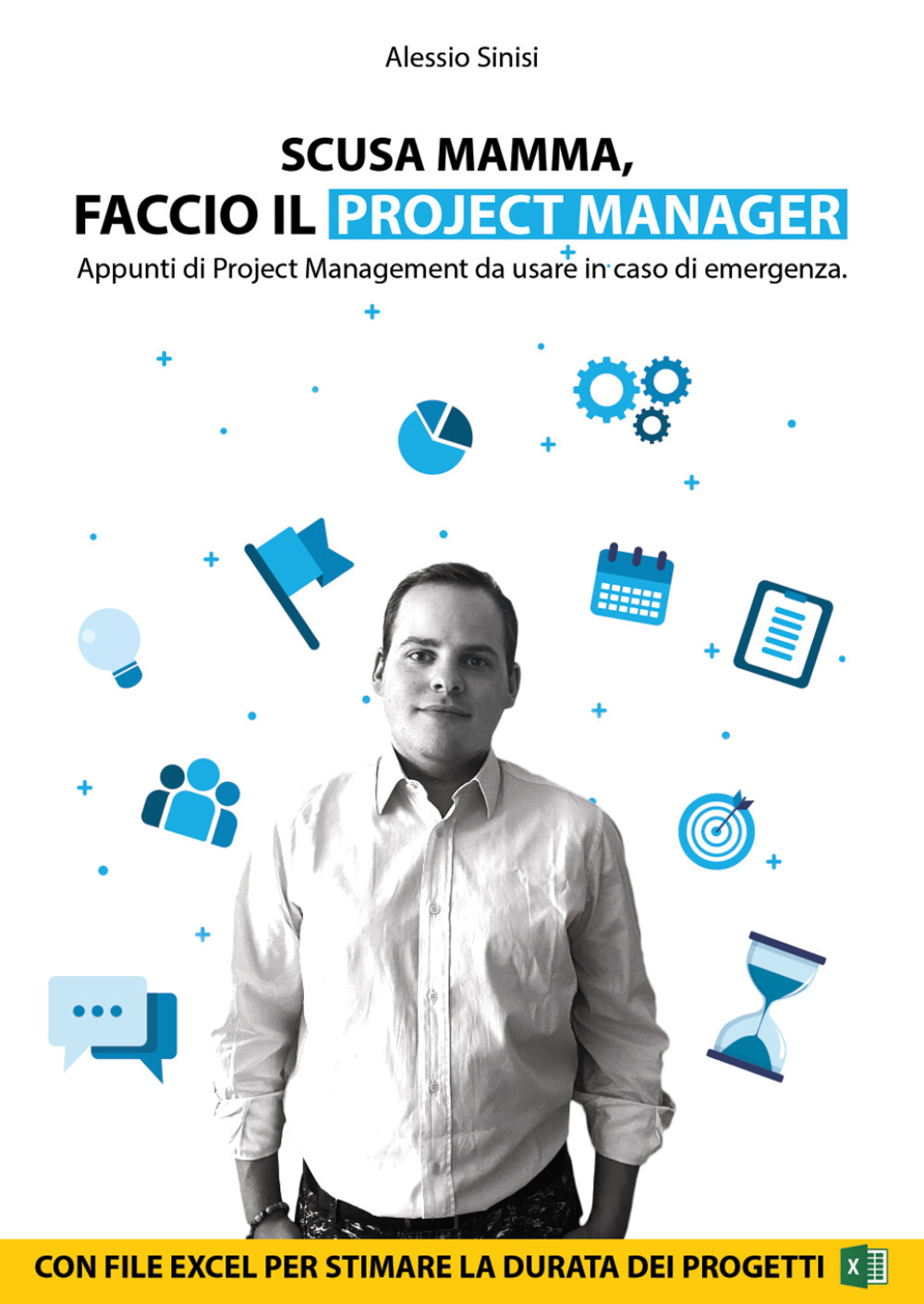 Scusa mamma, faccio il project manager. Appunti di project management da usare in caso di emergenza.